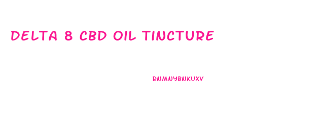Delta 8 Cbd Oil Tincture