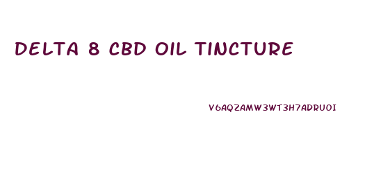 Delta 8 Cbd Oil Tincture