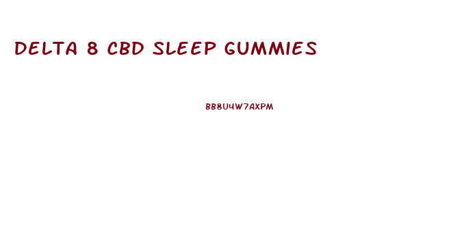 Delta 8 Cbd Sleep Gummies