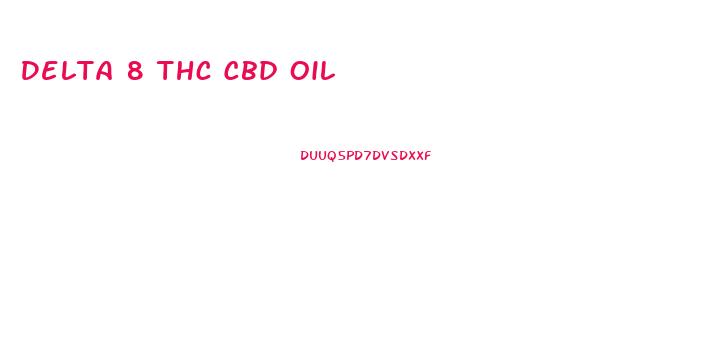 Delta 8 Thc Cbd Oil