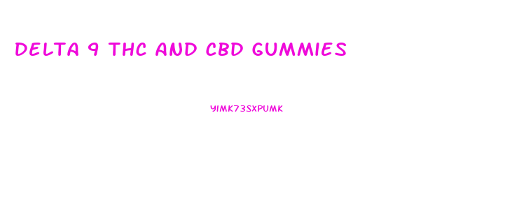 Delta 9 Thc And Cbd Gummies