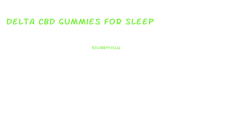 Delta Cbd Gummies For Sleep