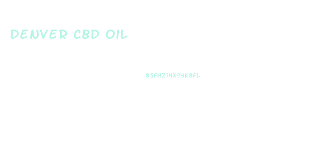 Denver Cbd Oil