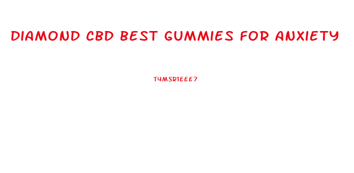 Diamond Cbd Best Gummies For Anxiety