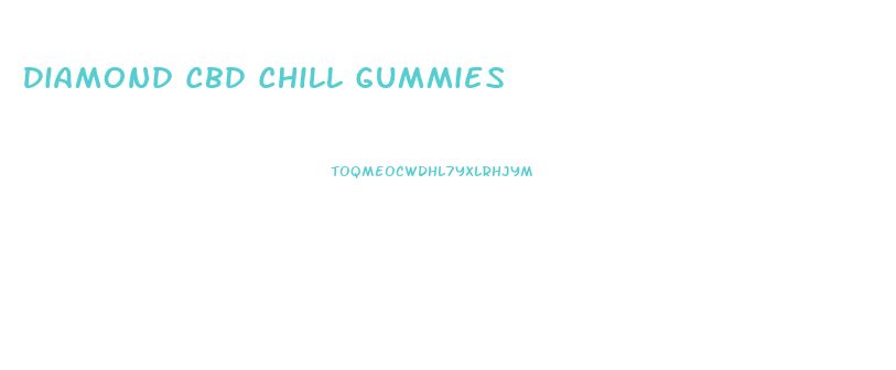 Diamond Cbd Chill Gummies