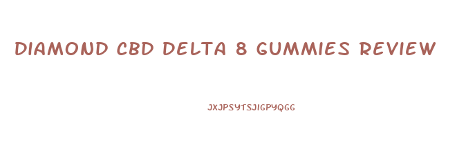 Diamond Cbd Delta 8 Gummies Review