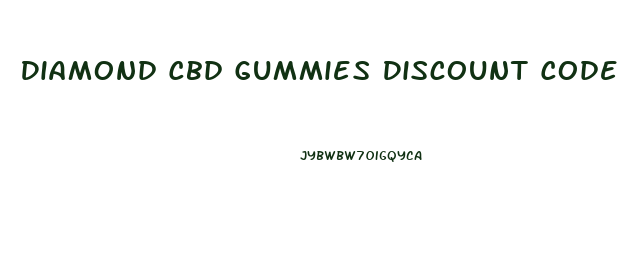Diamond Cbd Gummies Discount Code