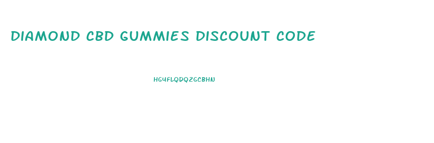 Diamond Cbd Gummies Discount Code