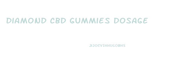 Diamond Cbd Gummies Dosage
