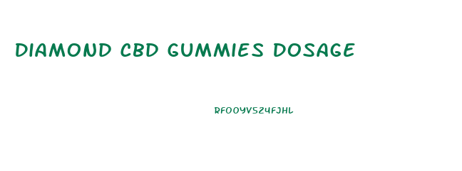 Diamond Cbd Gummies Dosage