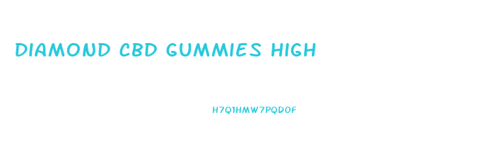 Diamond Cbd Gummies High