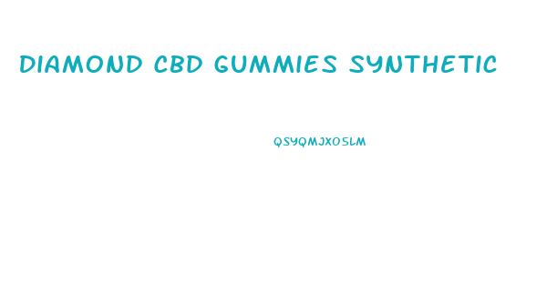 Diamond Cbd Gummies Synthetic