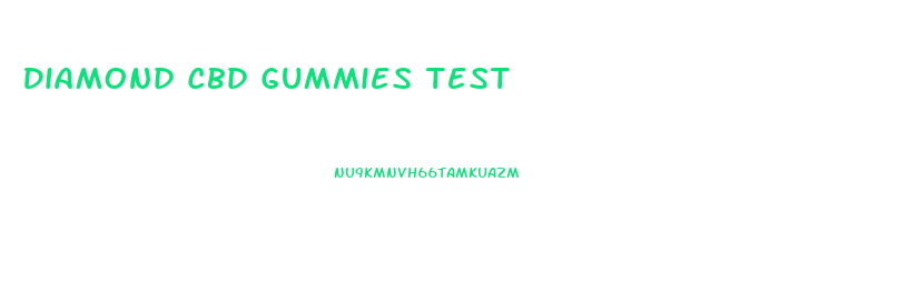 Diamond Cbd Gummies Test