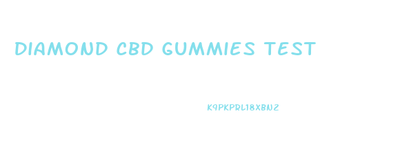 Diamond Cbd Gummies Test