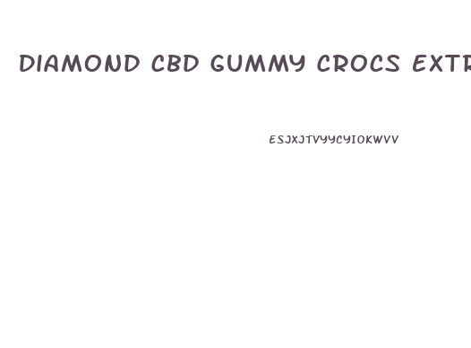 Diamond Cbd Gummy Crocs Extreme Strength