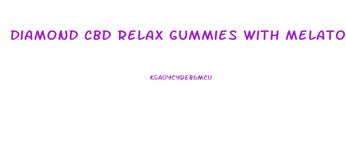 Diamond Cbd Relax Gummies With Melatonin
