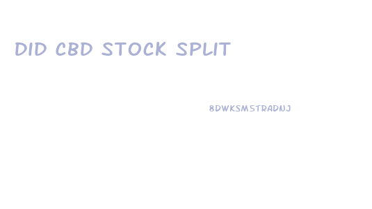 Did Cbd Stock Split