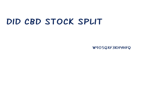 Did Cbd Stock Split