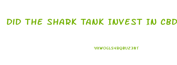 Did The Shark Tank Invest In Cbd Gummies