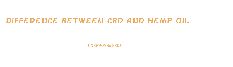 Difference Between Cbd And Hemp Oil