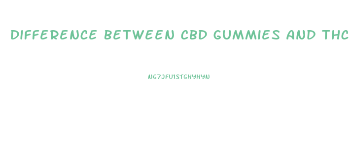 Difference Between Cbd Gummies And Thc Gummies