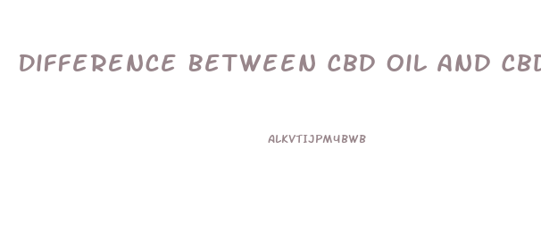 Difference Between Cbd Oil And Cbd Tincture