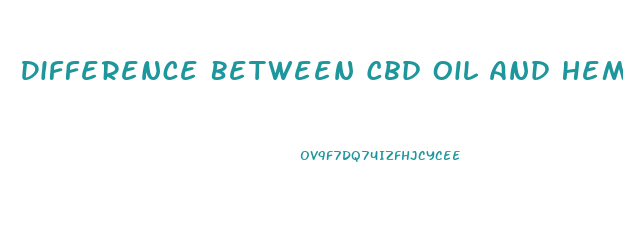 Difference Between Cbd Oil And Hemp Oil Effects