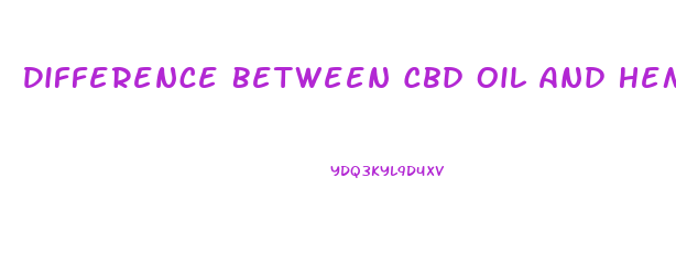 Difference Between Cbd Oil And Hemp Oil Extract