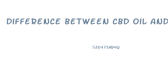 Difference Between Cbd Oil And Hemp Oil For Anxiety