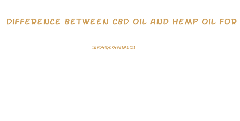 Difference Between Cbd Oil And Hemp Oil For Anxiety