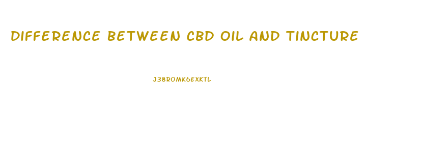 Difference Between Cbd Oil And Tincture