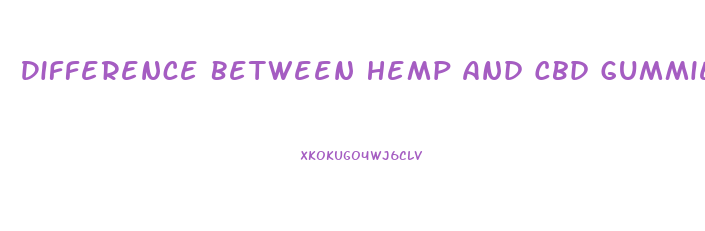 Difference Between Hemp And Cbd Gummie