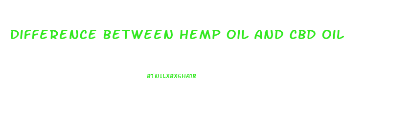 Difference Between Hemp Oil And Cbd Oil
