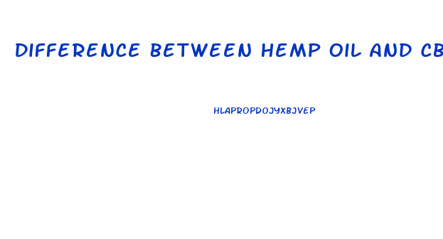 Difference Between Hemp Oil And Cbd