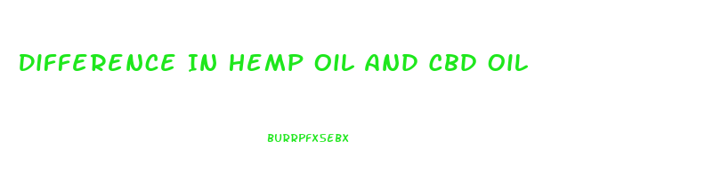 Difference In Hemp Oil And Cbd Oil
