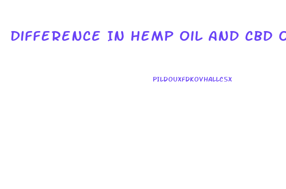 Difference In Hemp Oil And Cbd Oil