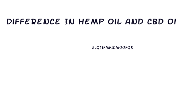 Difference In Hemp Oil And Cbd Oil