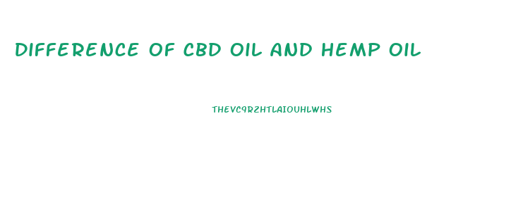 Difference Of Cbd Oil And Hemp Oil