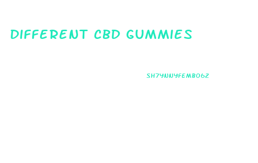 Different Cbd Gummies