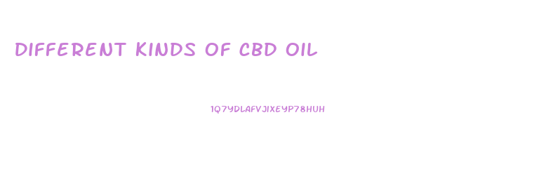 Different Kinds Of Cbd Oil
