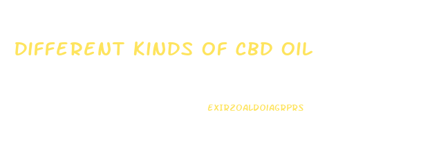 Different Kinds Of Cbd Oil