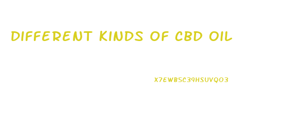 Different Kinds Of Cbd Oil