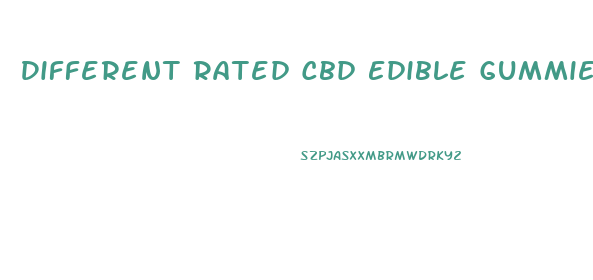 Different Rated Cbd Edible Gummies