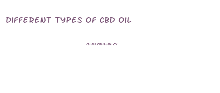 Different Types Of Cbd Oil