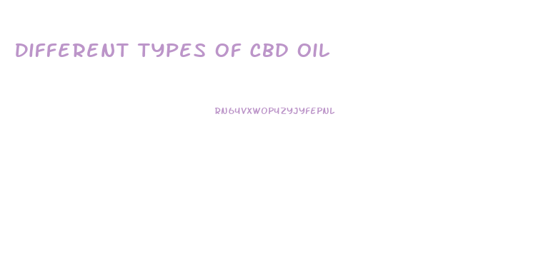Different Types Of Cbd Oil