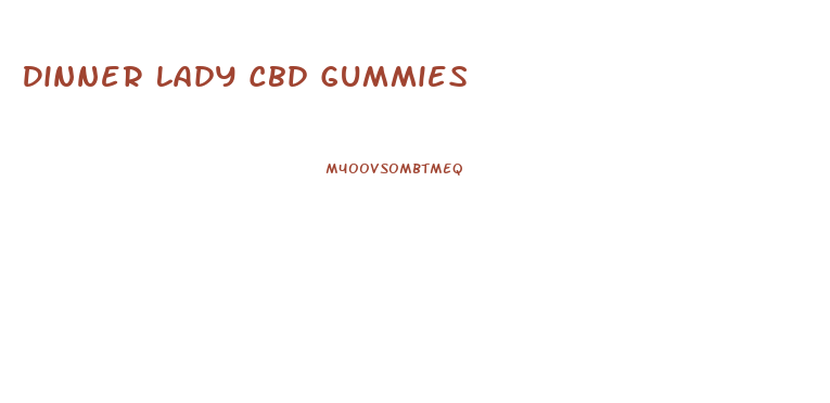 Dinner Lady Cbd Gummies