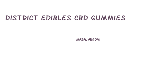 District Edibles Cbd Gummies