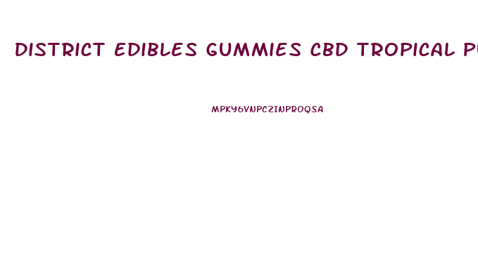 District Edibles Gummies Cbd Tropical Punch Review