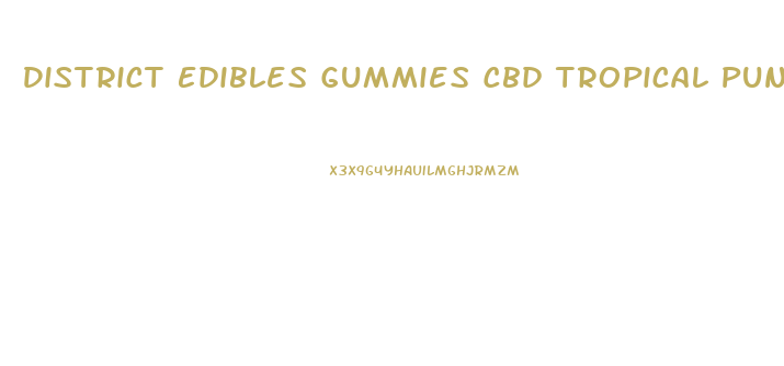 District Edibles Gummies Cbd Tropical Punch Review