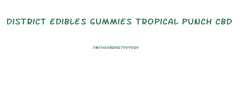 District Edibles Gummies Tropical Punch Cbd